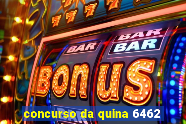 concurso da quina 6462